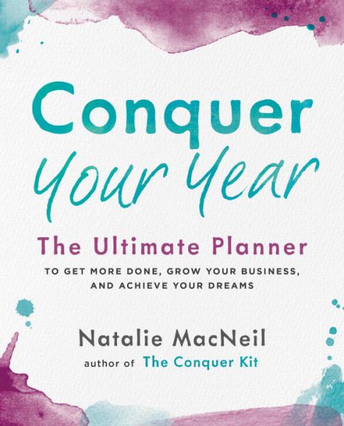 Conquer Your Year The Ultimate Planner To Get More Done Grow Your Business And Achieve Your Dreams The Conquer Series Bookoutlet Ca